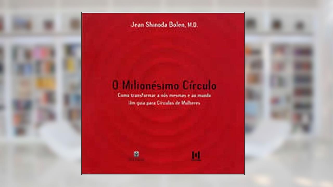 O Milionesimo Circulo, do autor Jean Shinoda Bolen