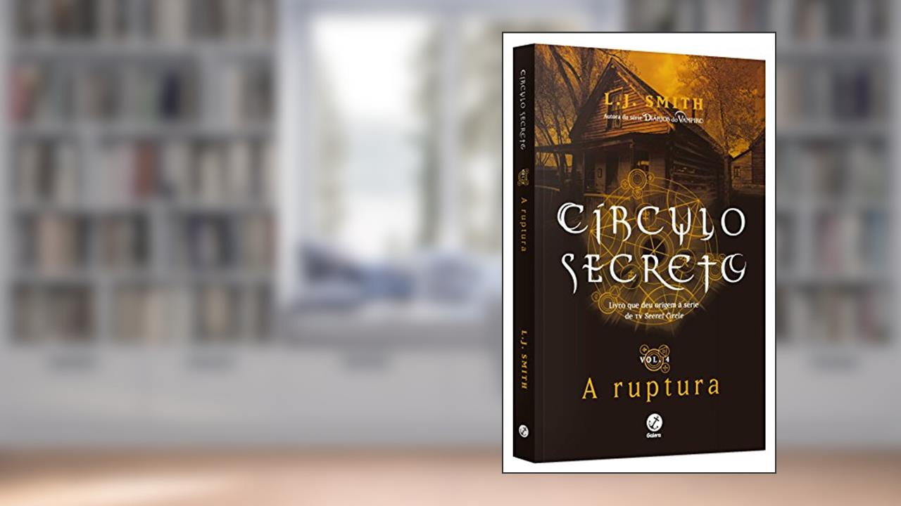 Capa de Círculo Secreto: A ruptura (Vol. 4), do autor L.J. Smith
