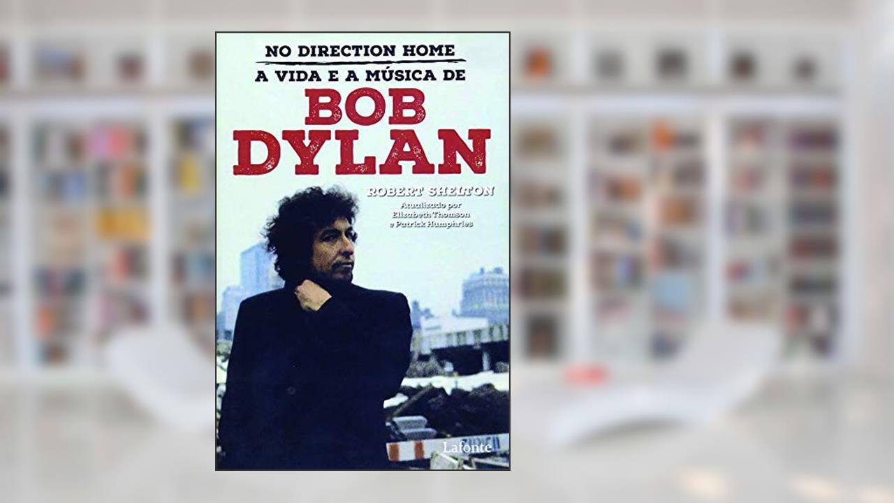 Capa de No direction home - A vida e a música de Bob Dylan, do autor Robert Shelton