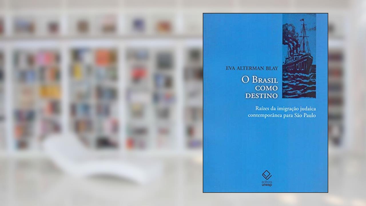 Capa de O Brasil como destino: Raízes da imigração judaica contemporânea para São Paulo, do autor Eva Alterman Blay