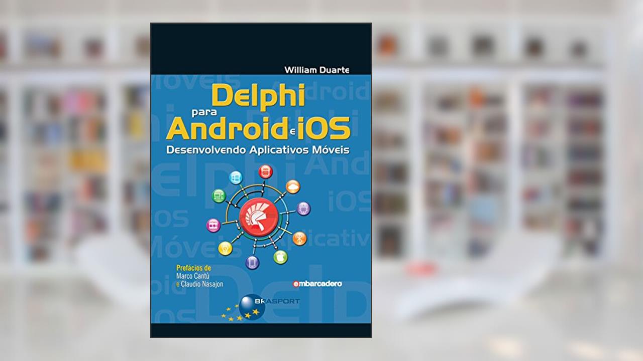 Capa de Delphi para Android e IOS: desenvolvendo aplicativos móveis, do autor William Duarte