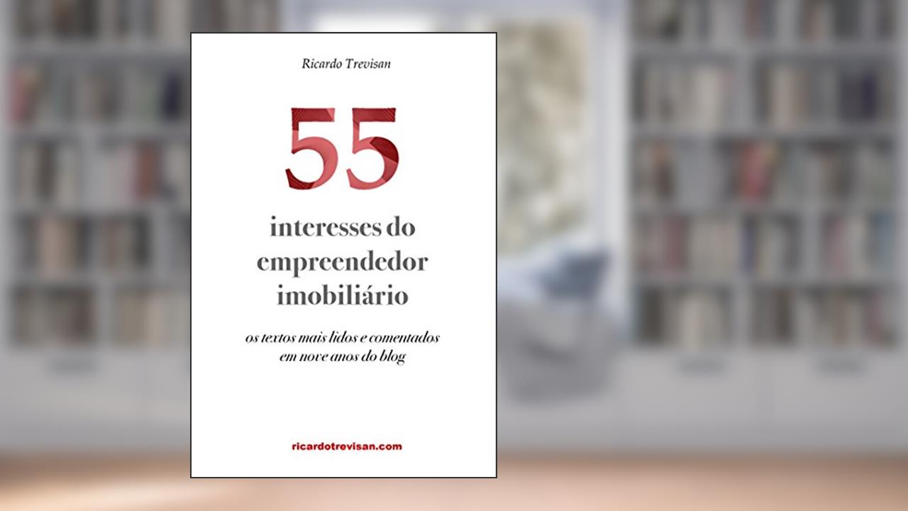 Capa de 55 interesses do empreendedor imobiliário: Os textos mais lidos e comentados em nove anos do blog (Mercado Imobiliário), do autor Ricardo Trevisan