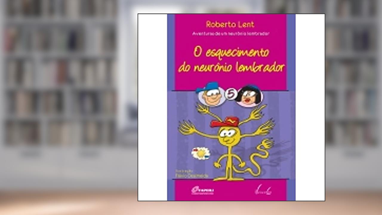 Capa de O Esquecimento Do Neurônio Lembrador, do autor Roberto Lent