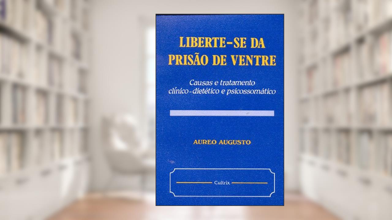 Capa de Liberte-se da Prisão de Ventre, do autor Aureo Augusto