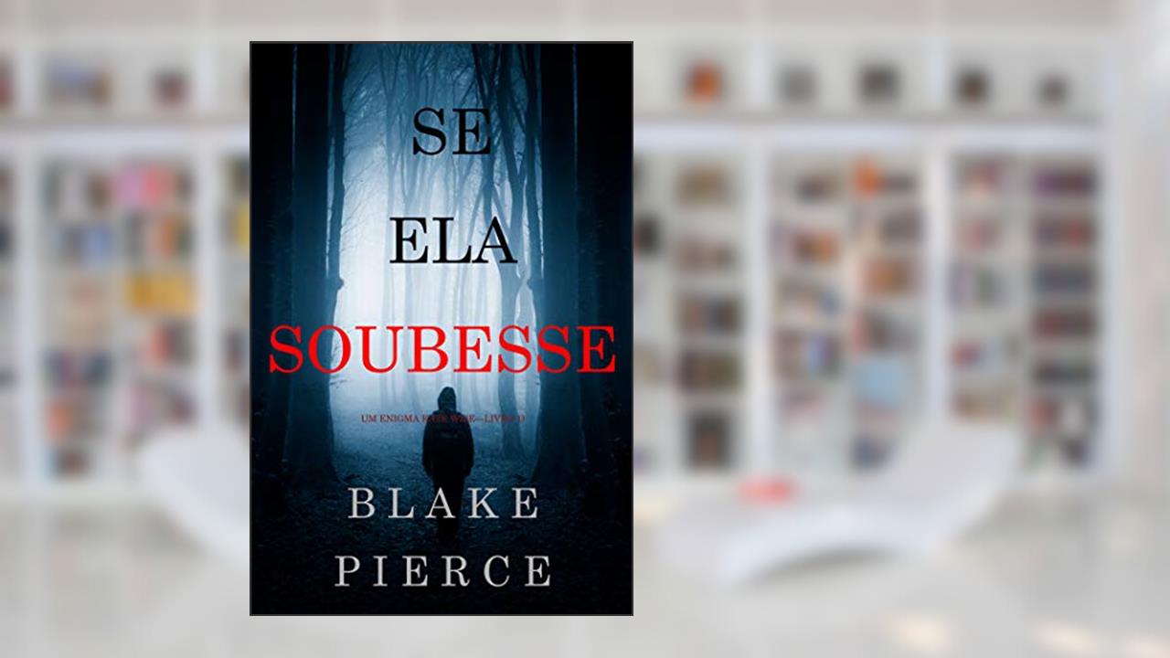 Capa de Se Ela Soubesse (Um Enigma Kate Wise-Livro 1), do autor Blake Pierce