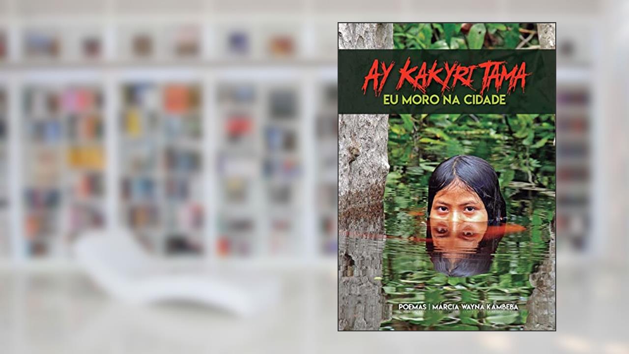Capa de Ay Kakyri Tama: eu Moro na Cidade, do autor Marcia Wayna Kambeba