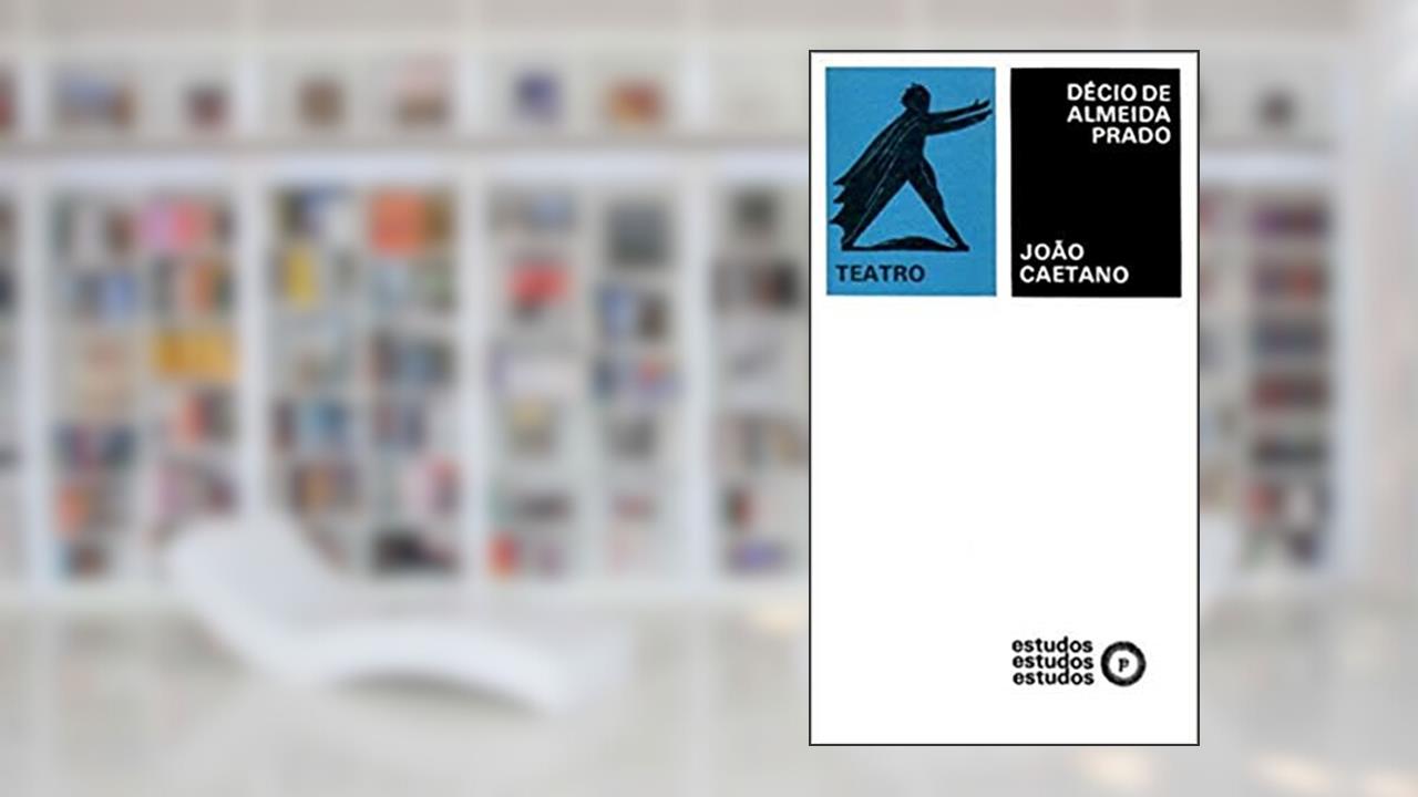 Capa de João Caetano, do autor Décio de Almeida Prado