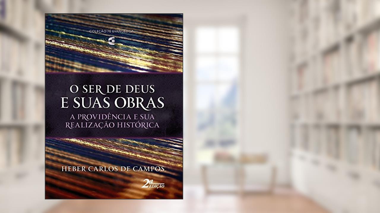 Capa de O Ser de Deus e Suas Obras, do autor Heber Carlos De Campos