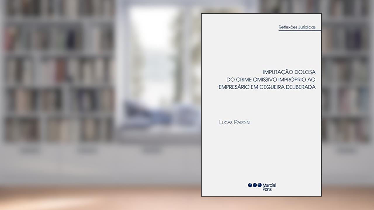 Capa de Imputação dolosa do crime omissivo impróprio ao empresário em cegueira deliberada, do autor lucas pardini