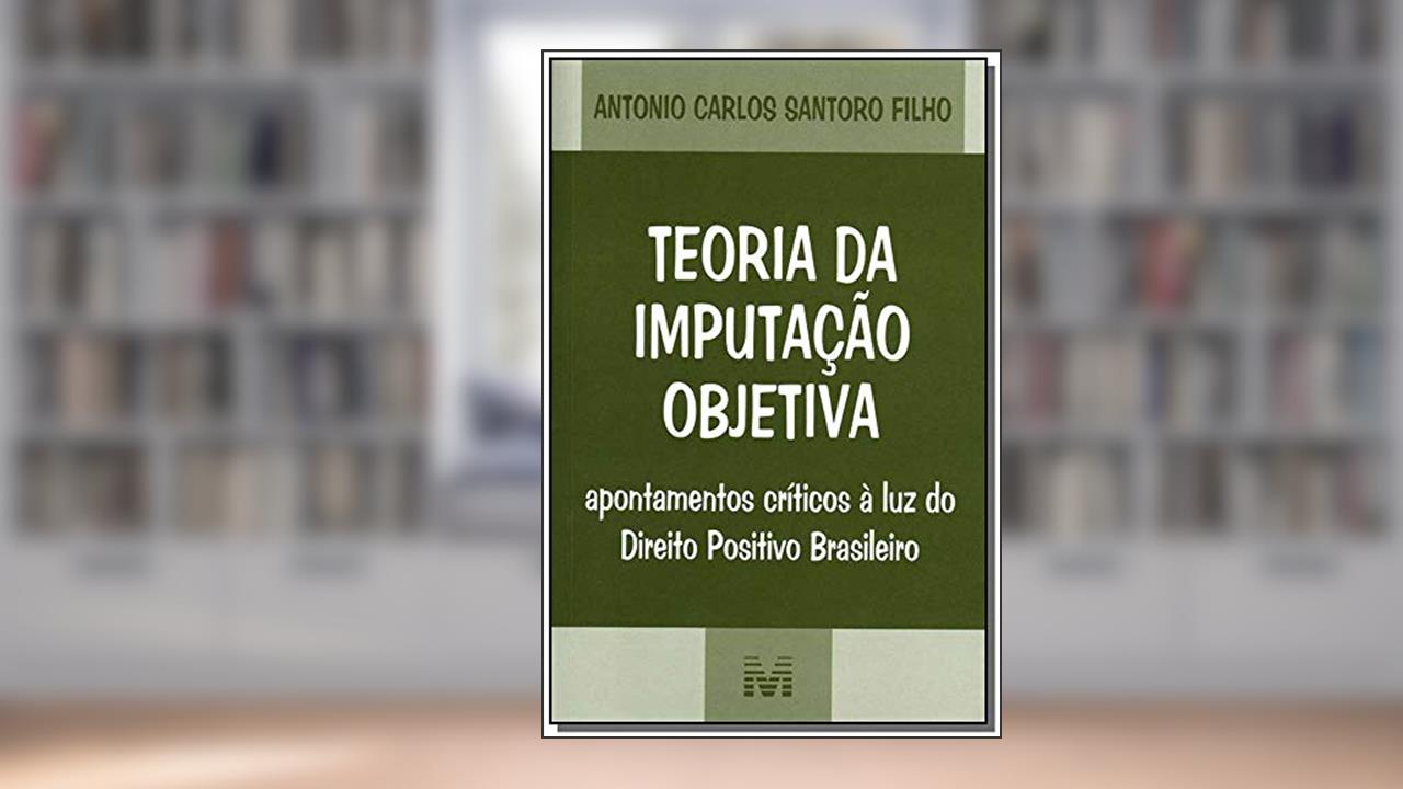 Capa de Teoria da imputação objetiva - 1 ed./2007, do autor Antonio Santoro Filho