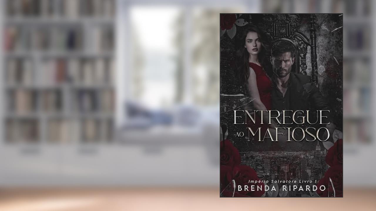 Entregue ao Mafioso (Império Salvatore Livro 1), do autor Brenda Ripardo