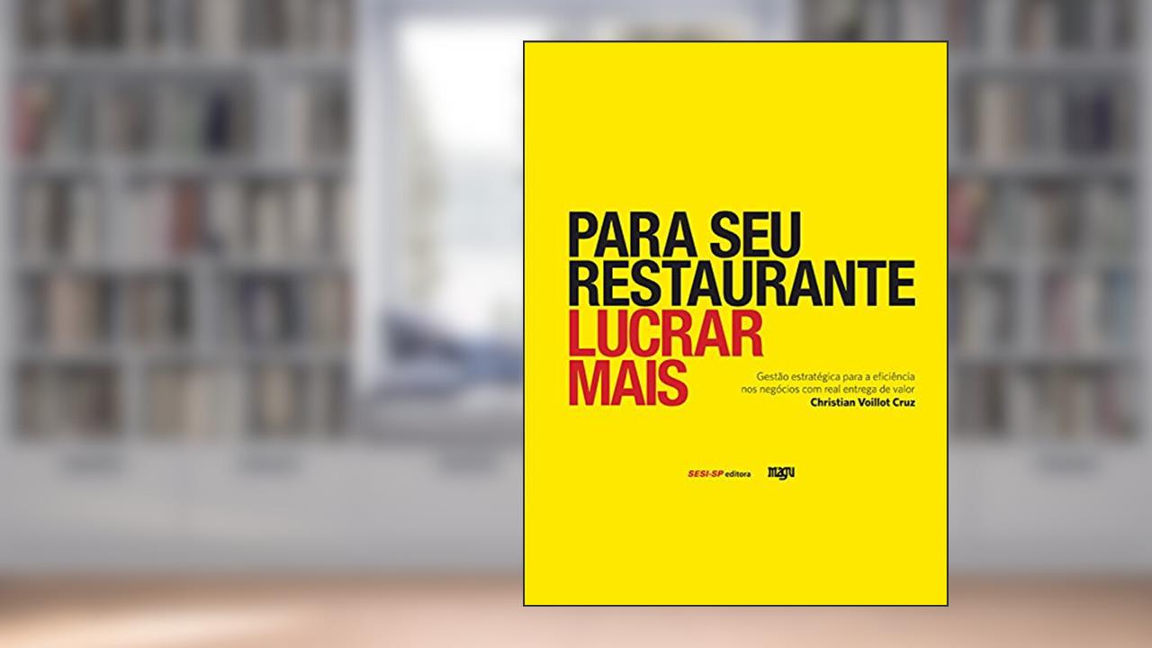 Capa de Para seu restaurante lucrar mais: Gestão estratégica para a eficiência nos negócios com real entrega de valor (Alimente-se bem), do autor Christian Voillot Cruz