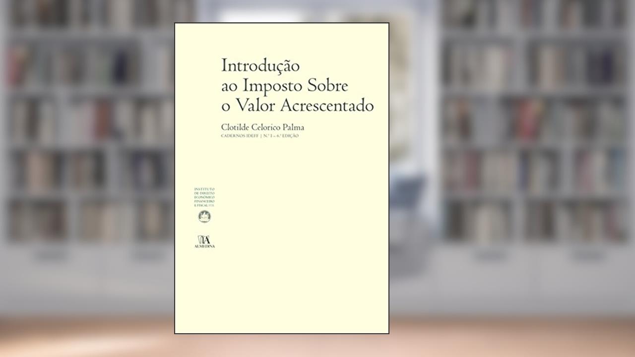 Capa de Introdução ao Imposto Sobre o Valor Acrescentado (N.º 1 da Colecção) - 6.ª Edição, do autor Clotilde Celorico Palma