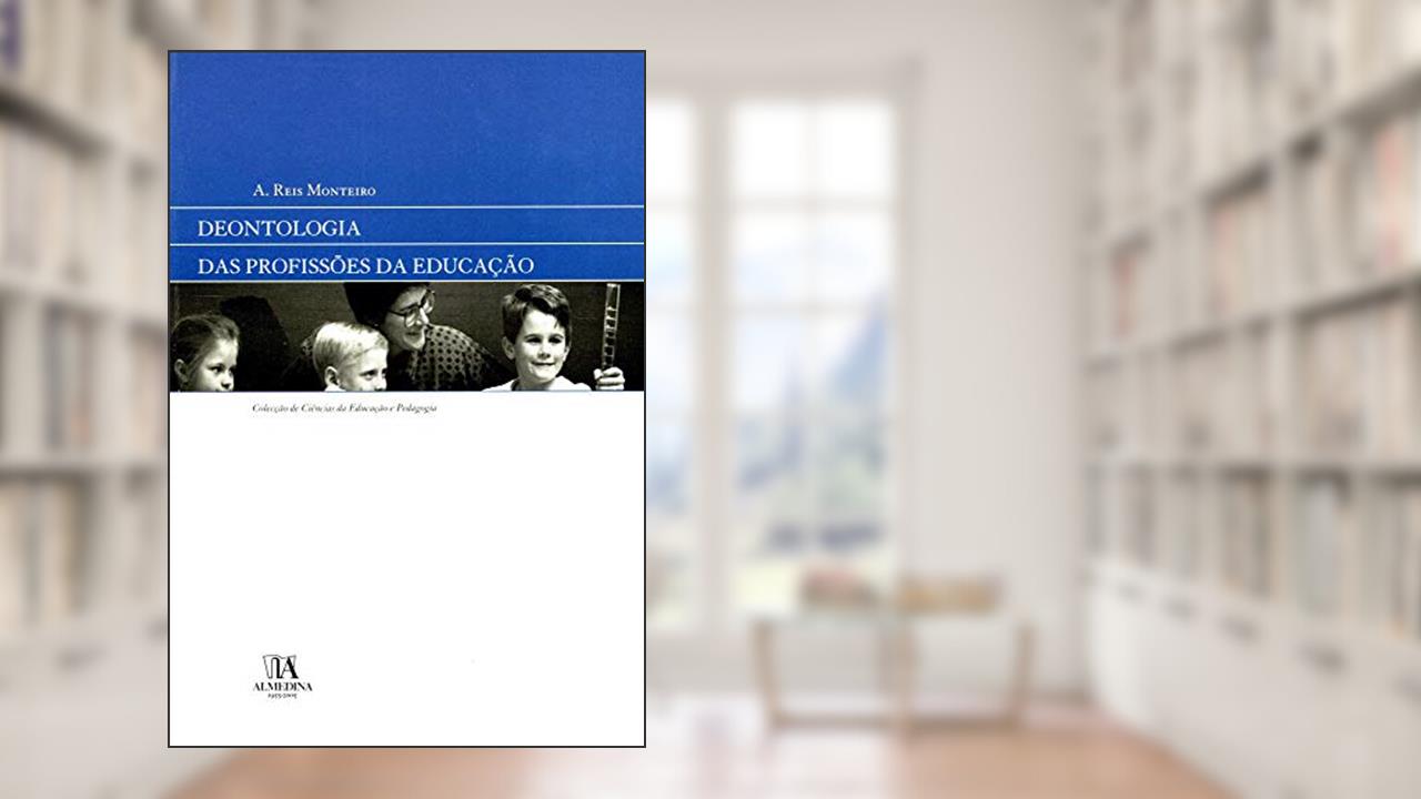 Capa de Deontologia das Profissões da Educação, do autor A. Reis Monteiro