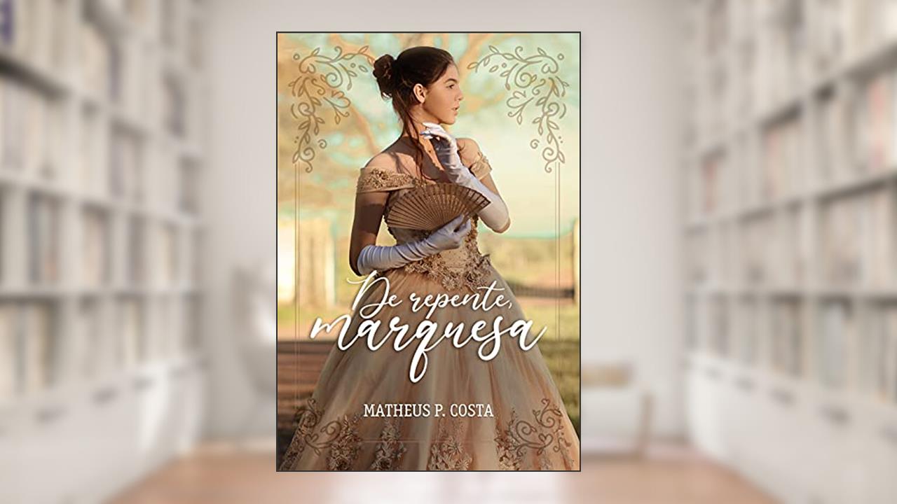 Capa de De Repente, Marquesa, do autor Matheus P. Costa