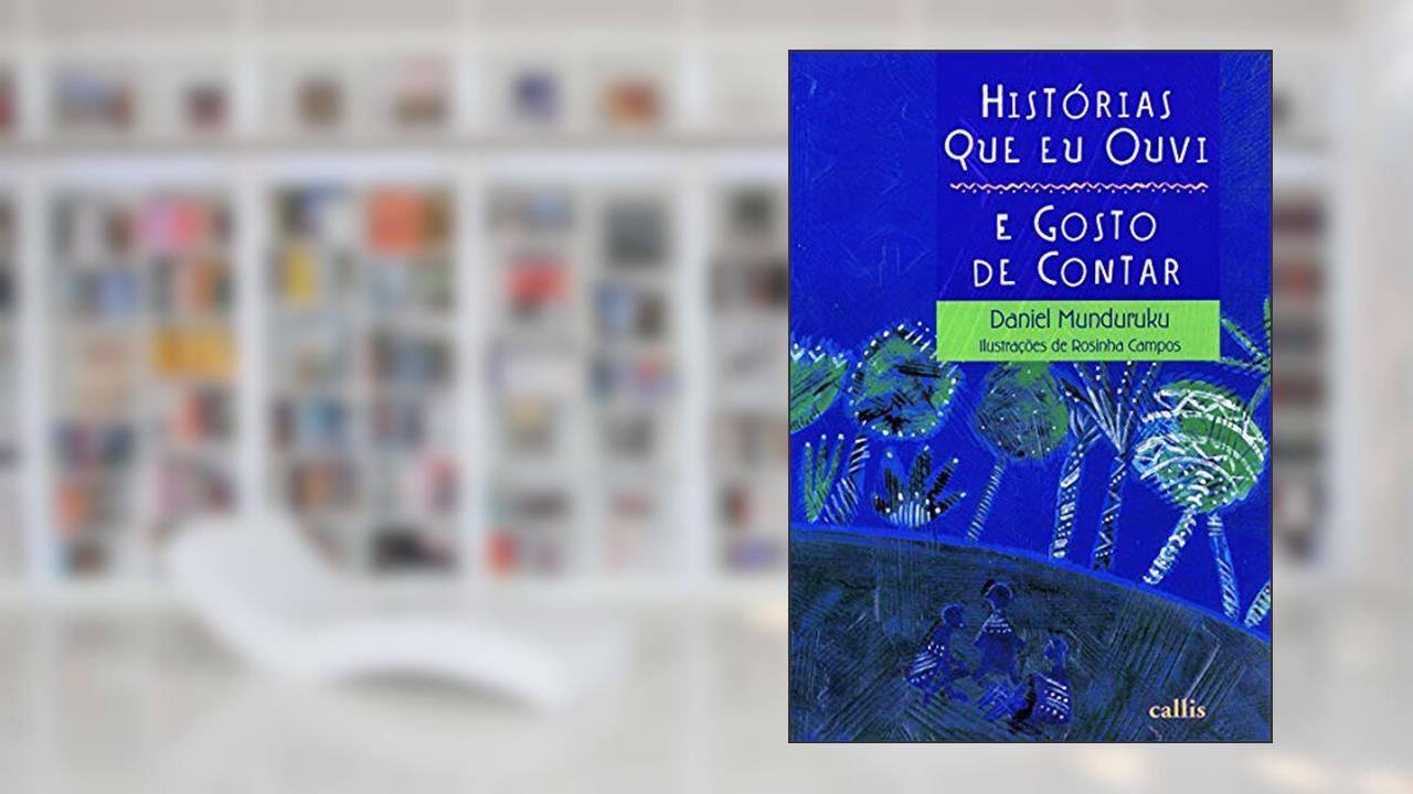 Capa de Histórias Que Eu Ouvi e Gosto de Contar, do autor Daniel Munduruku
