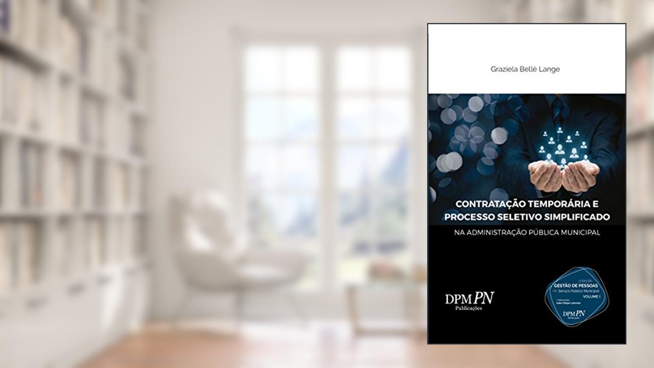 Capa de Contratação Temporária e Processo Seletivo Simplificado (Coleção Gestão de Pessoas no Serviço Público Municipal), do autor Graziela Bellé Lange