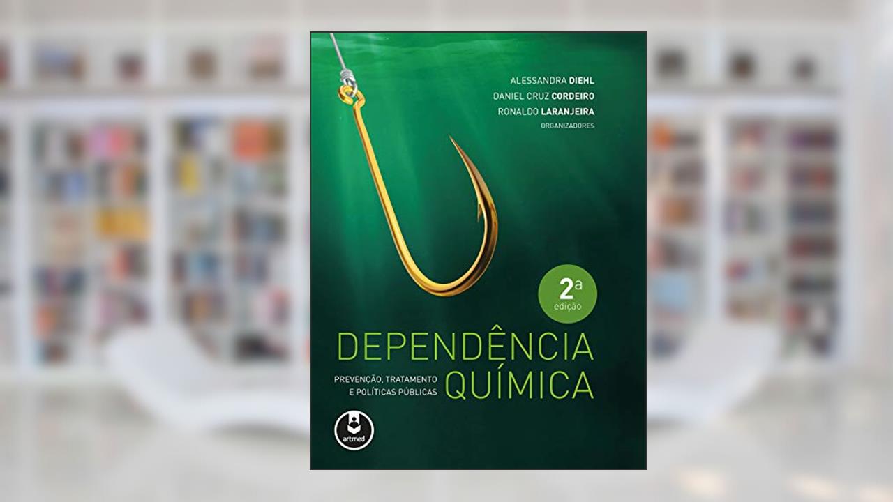 Capa de Dependência Química: Prevenção, Tratamento e Políticas Públicas, do autor Alessandra Diehl; Daniel Cruz Cordeiro; Ronaldo Laranjeira