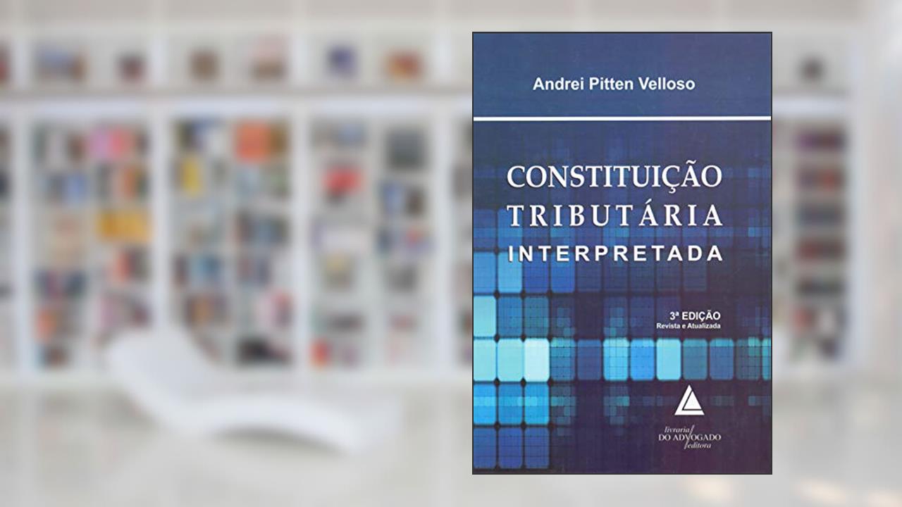 Capa de Constituição Tributária Interpretada, do autor Andrei Pitten Velloso