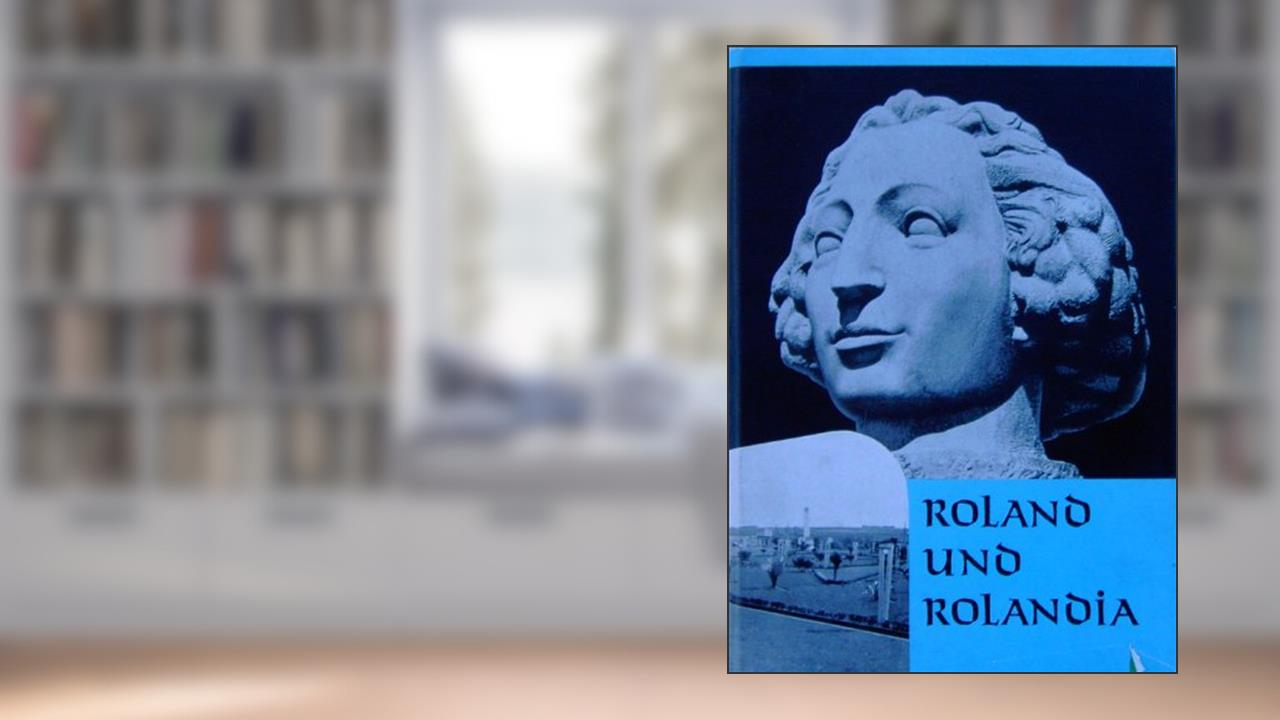 Capa de Roland und Rolandia - Zur Aufrichtung eines Bremer Rolandes im br, do autor Friedrich Prüser