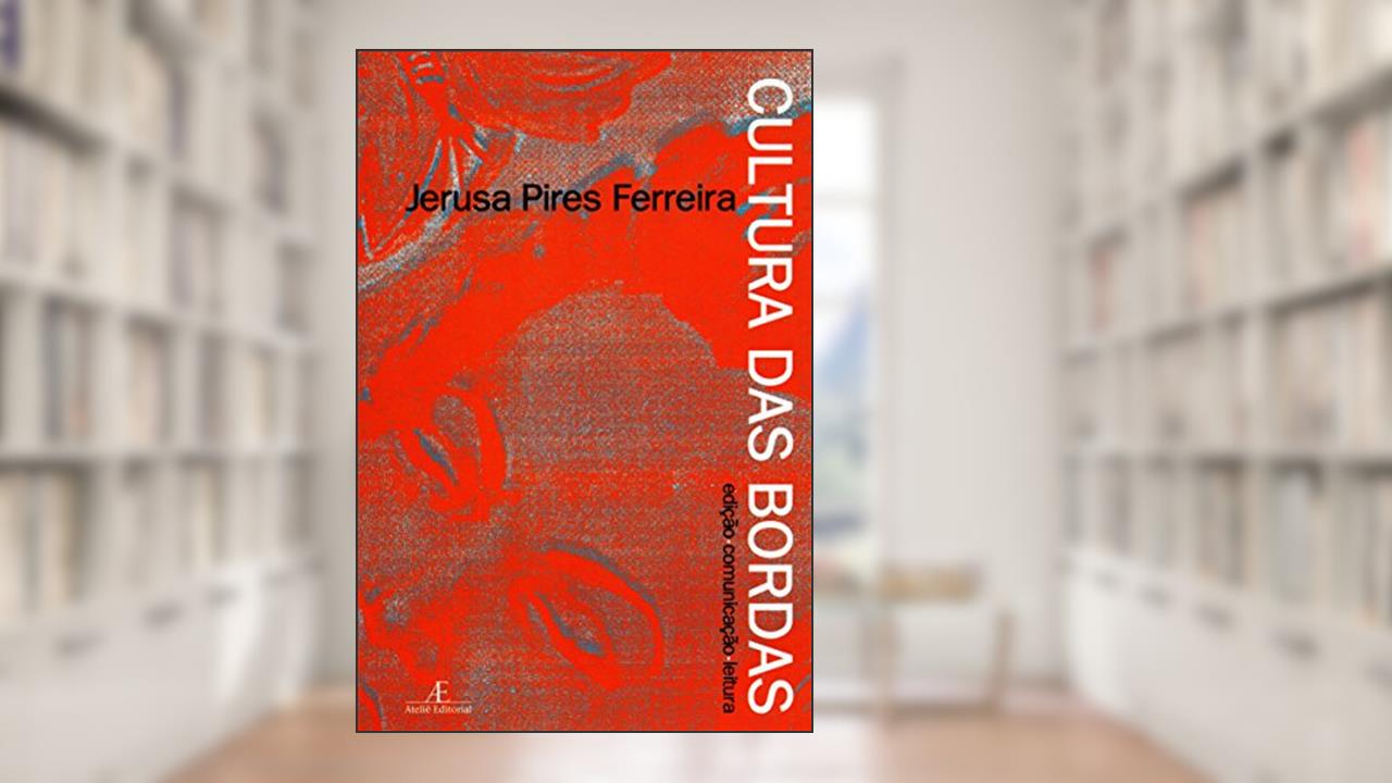 Capa de Cultura das Bordas: Edição. Comunicação. Leitura, do autor Jerusa Pires Ferreira