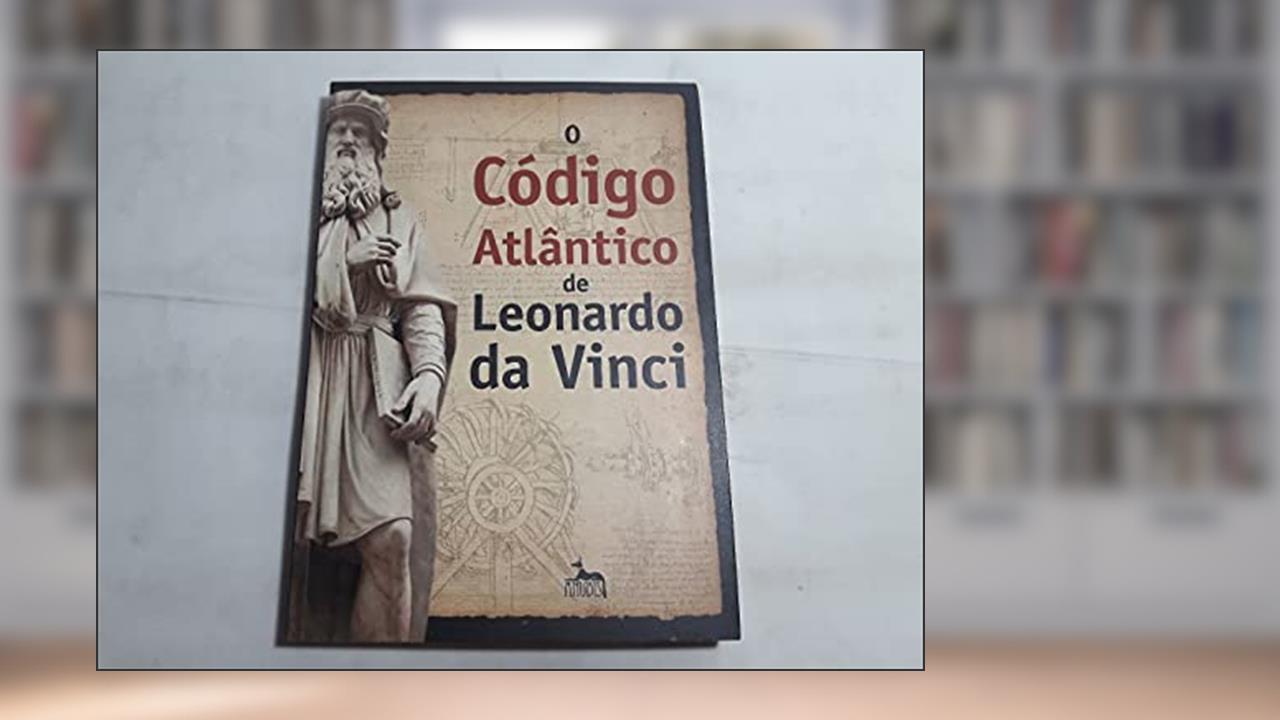 Capa de O Código Atlântico de Leonardo da Vinci, do autor Leonardo Da Vinci