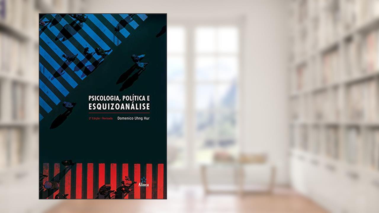 Capa de Psicologia, política e esquizoanálise, do autor Domenico Uhng Hur