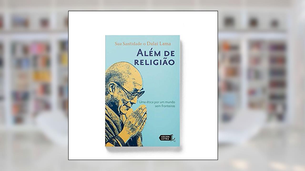 Capa de Além de Religião. Uma Ética por Um Mundo sem Fronteiras, do autor Dalai Lama