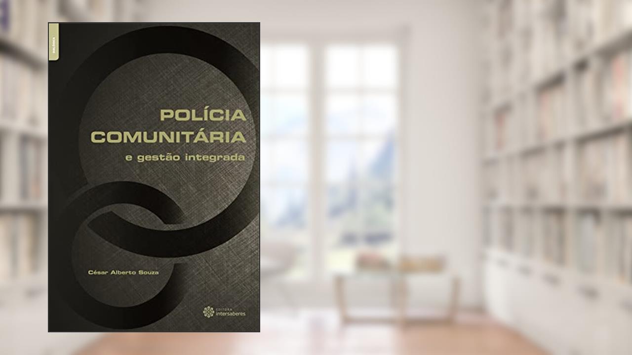 Capa de Polícia comunitária e gestão integrada, do autor César Alberto Souza