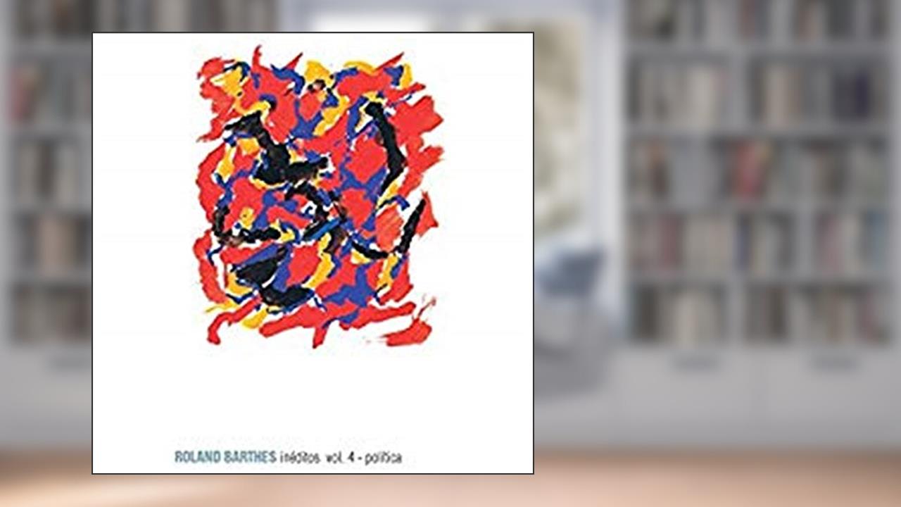 Capa de Inéditos. Política - Volume 4, do autor Roland Barthes