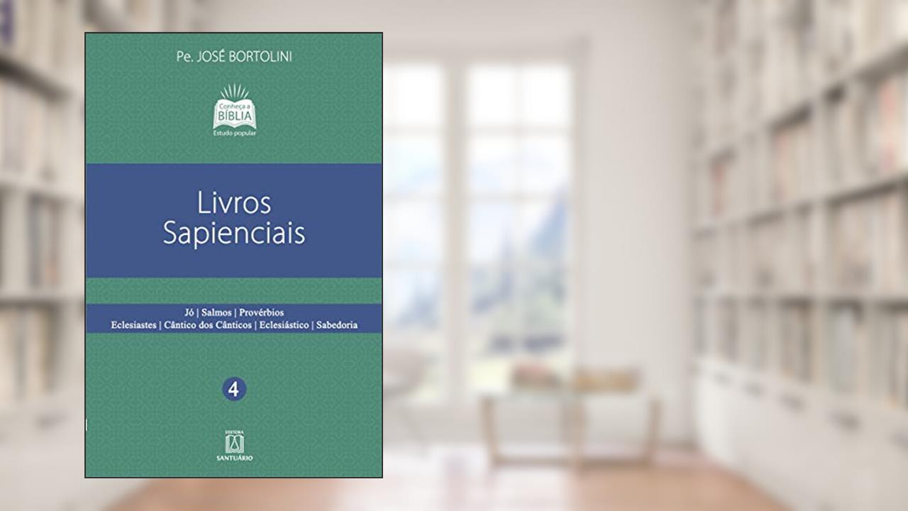 Capa de Livros Sapienciais: jó i Salmos i Provérbios i Eclesiastes i Cântico dos Cânticos i Eclesiástico i Sabedoria., do autor Pe José Bortolini