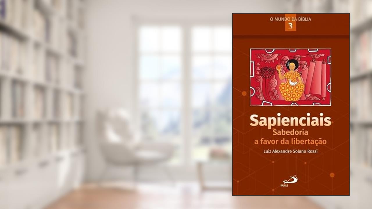 Capa de Sapienciais: Sabedoria a Favor da Libertação: Sabedoria a Favor da Libertação, do autor Luiz Alexandre Solano Rossi