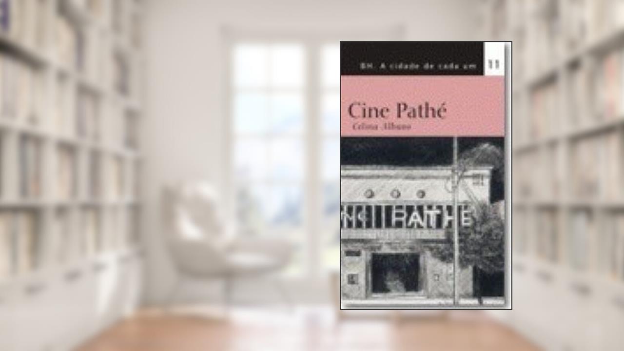 Capa de Cine Pathé. -- ( Bh A Cidade De Cada Um ; 11 ), do autor Celina Albano