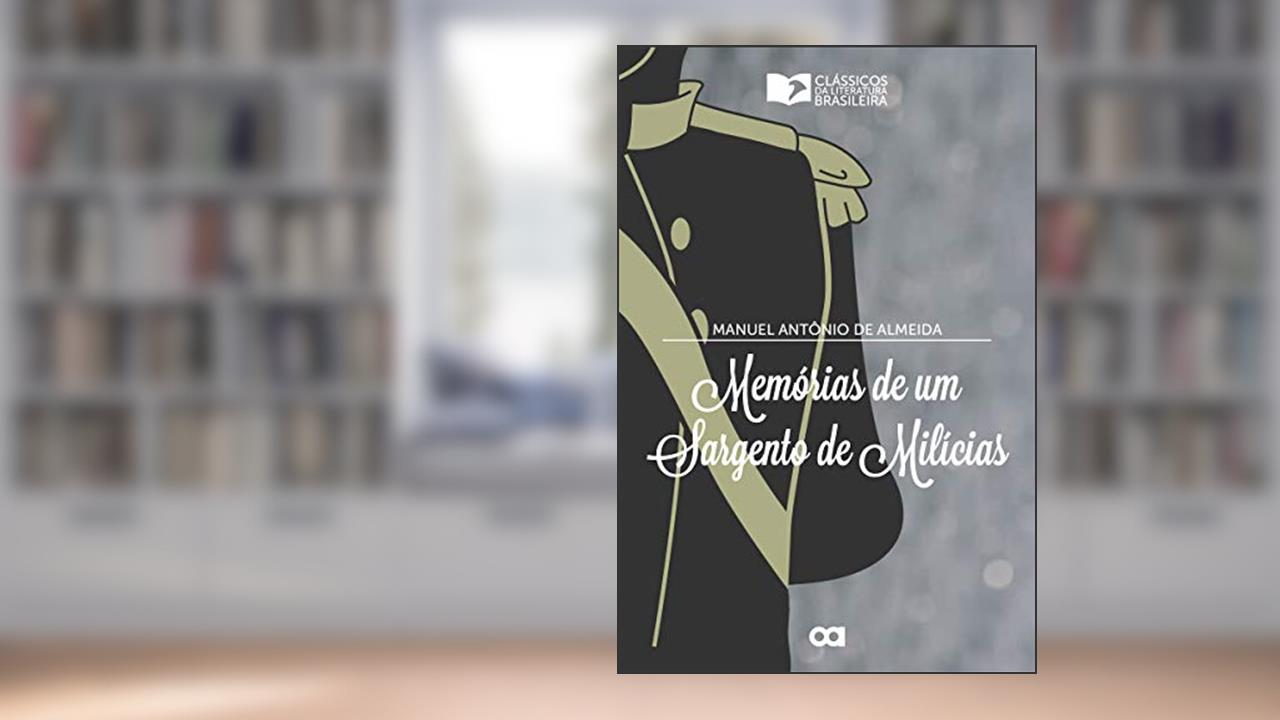 Capa de Memórias de um Sargento de Milícias, do autor Manuel Antônio de Almeida