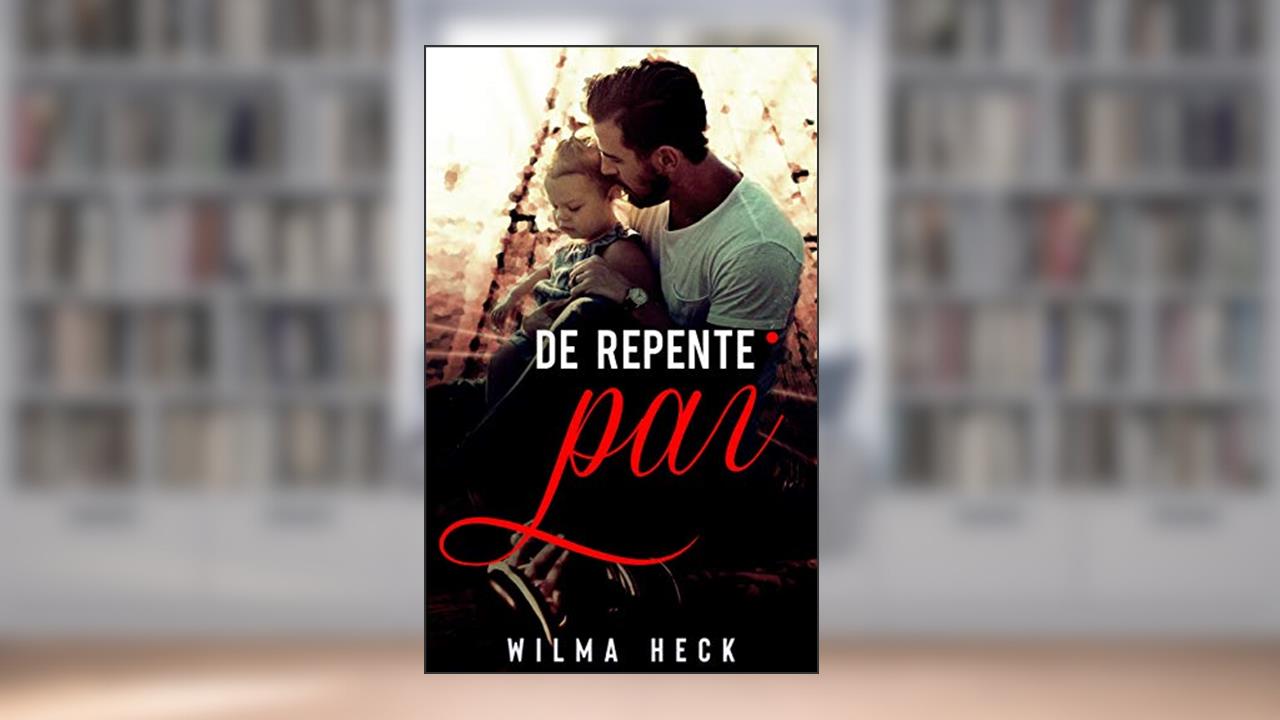 Capa de De repente,pai (Amor de pai Livro 3), do autor Wilma Heck Heck