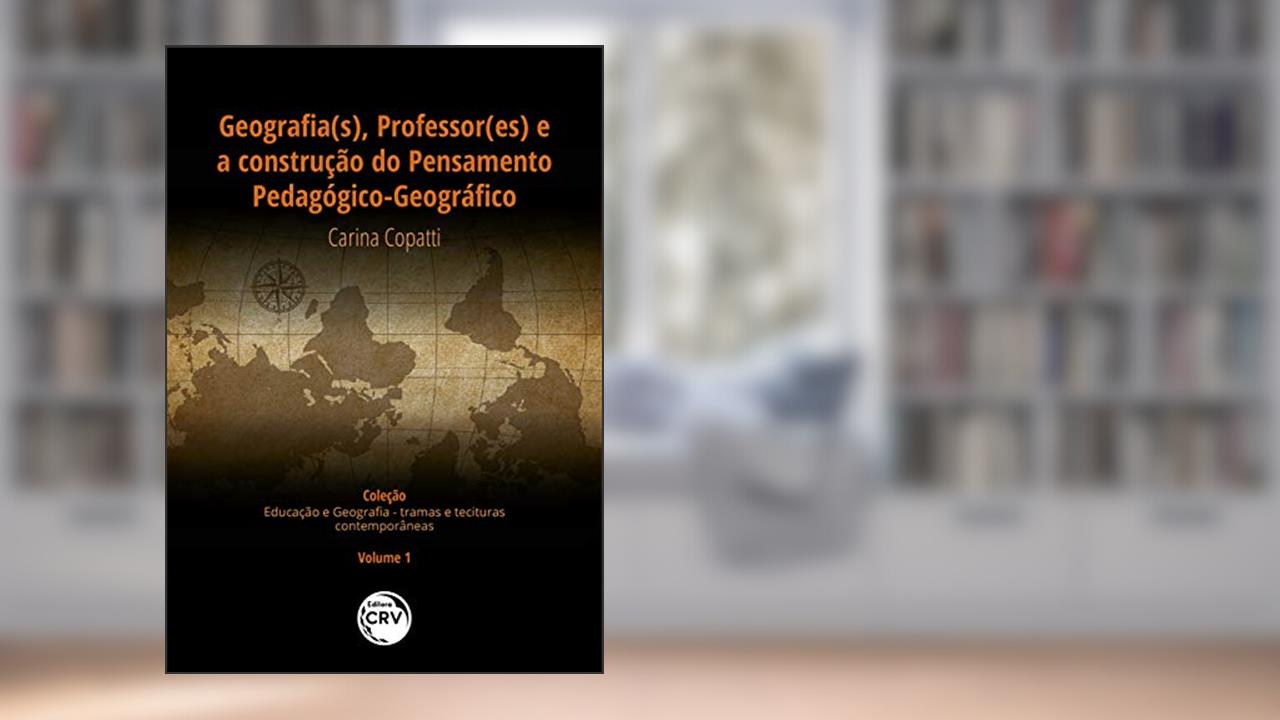Capa de Geografia(s), professor(es) e a construção do pensamento pedagógico-geográfico coleção educação e geografia - tramas e tessituras contemporâneas - volume i, do autor CARINA COPATTI