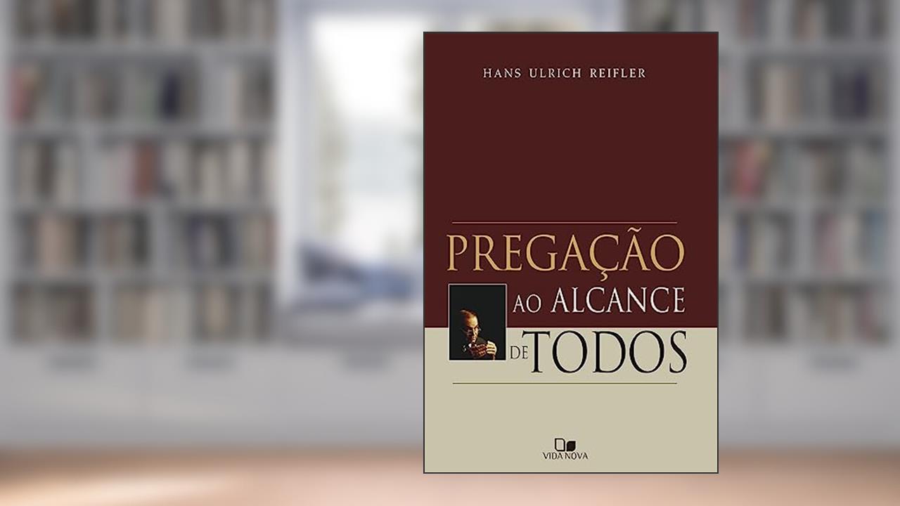 Capa de Pregação ao Alcance de Todos, do autor Hans Ulrich Reifler