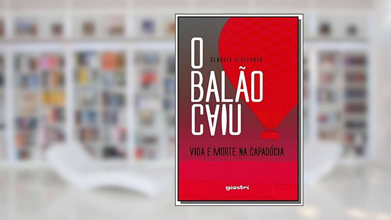 Capa de O Balão Caiu. Vida e Morte na Capadócia, do autor Cláudia Ildefonso