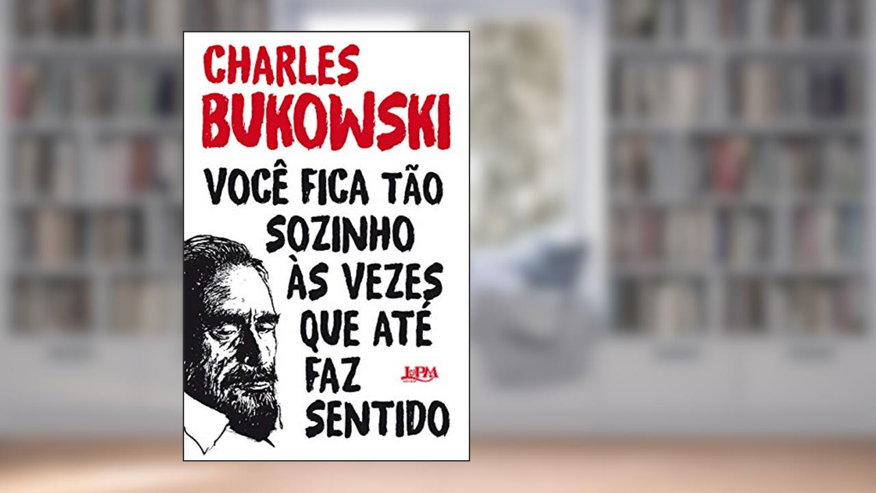 Capa de Você Fica Tão Sozinho às Vezes que Até faz Sentido, do autor Charles Bukowski