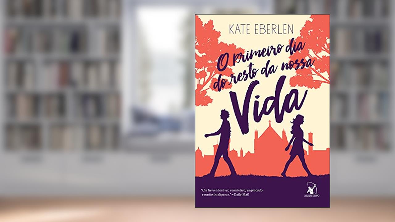 Capa de O primeiro dia do resto da nossa vida, do autor Kate Eberlen