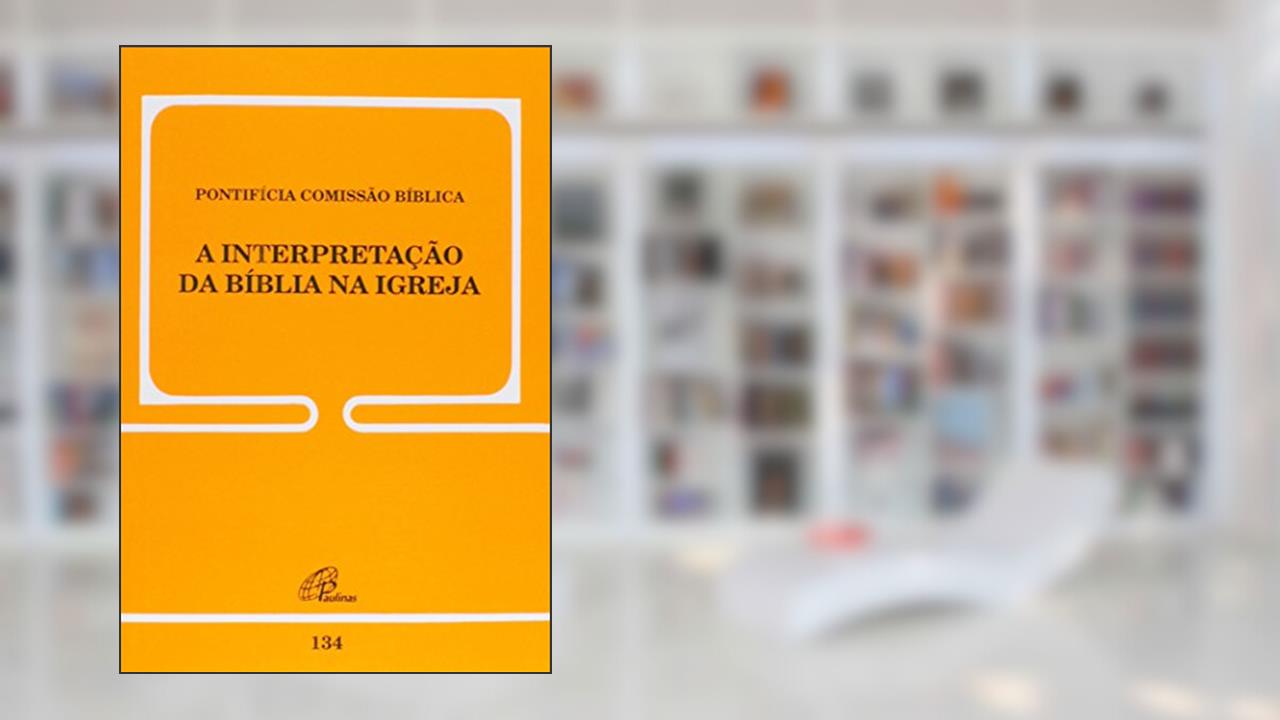 Capa de A interpretação da Bíblia na Igreja - 134, do autor João Paulo II