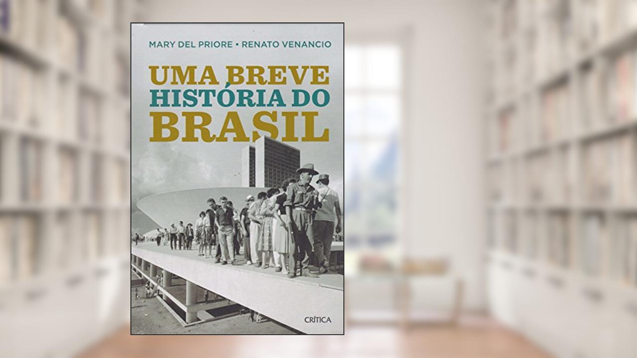 Capa de Uma breve história do Brasil: 2ª Edição, do autor Mary Del Priore; Renato Venancio