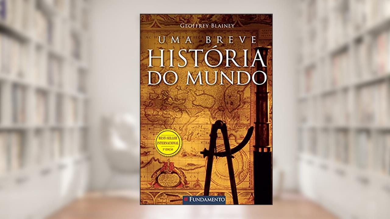 Capa de Uma Breve História do Mundo, do autor Geoffrey Blainey