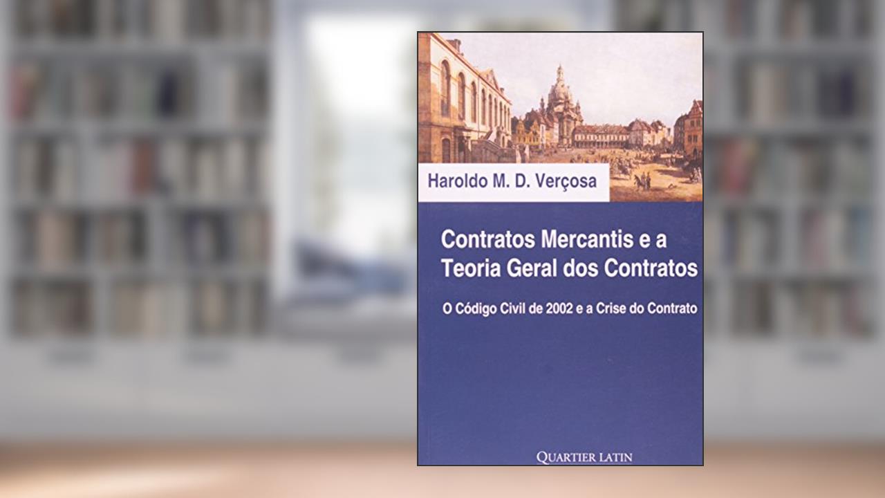 Capa de Contratos Mercantis e a Teoria Geral dos Contratos, do autor Haroldo Malheiros Duclerc Verçosa