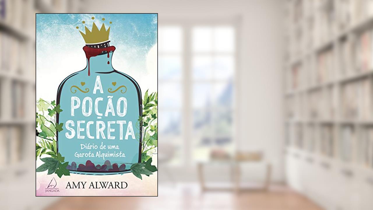 Capa de A Poção Secreta: Diário de uma Garota Alquimista, do autor Amy Alward