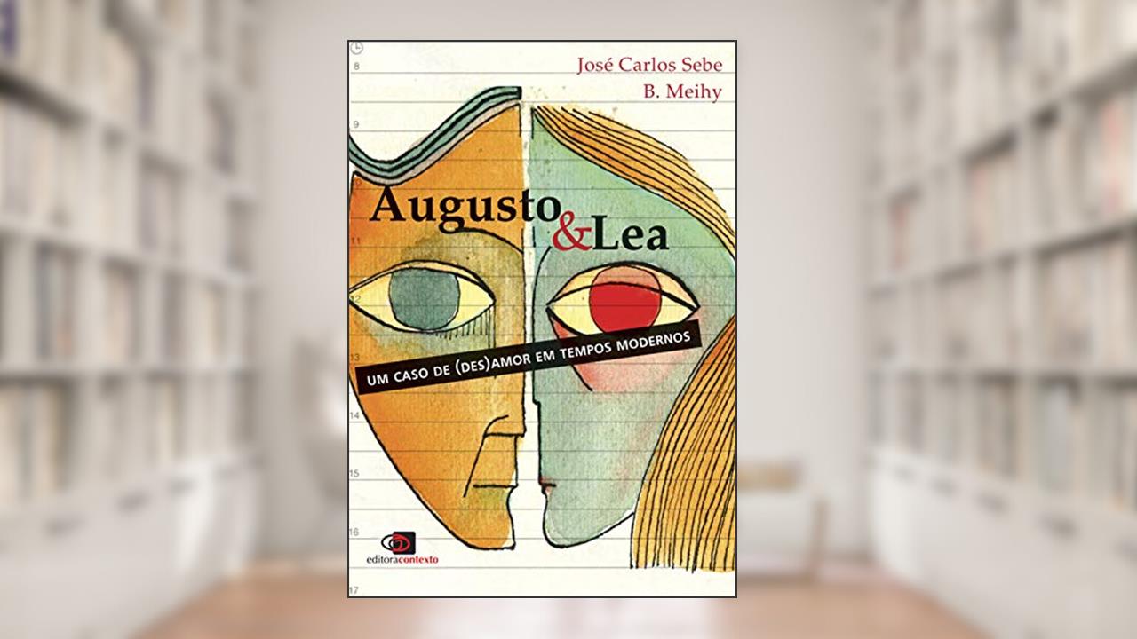 Capa de Augusto & Lea: Um caso de (des)amor em tempos modernos, do autor Jose Carlos Sebe B. Meihy