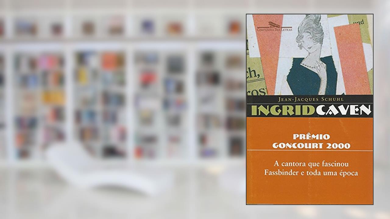 Capa de Ingrid Caven, do autor Jean-Jacques Schuhl