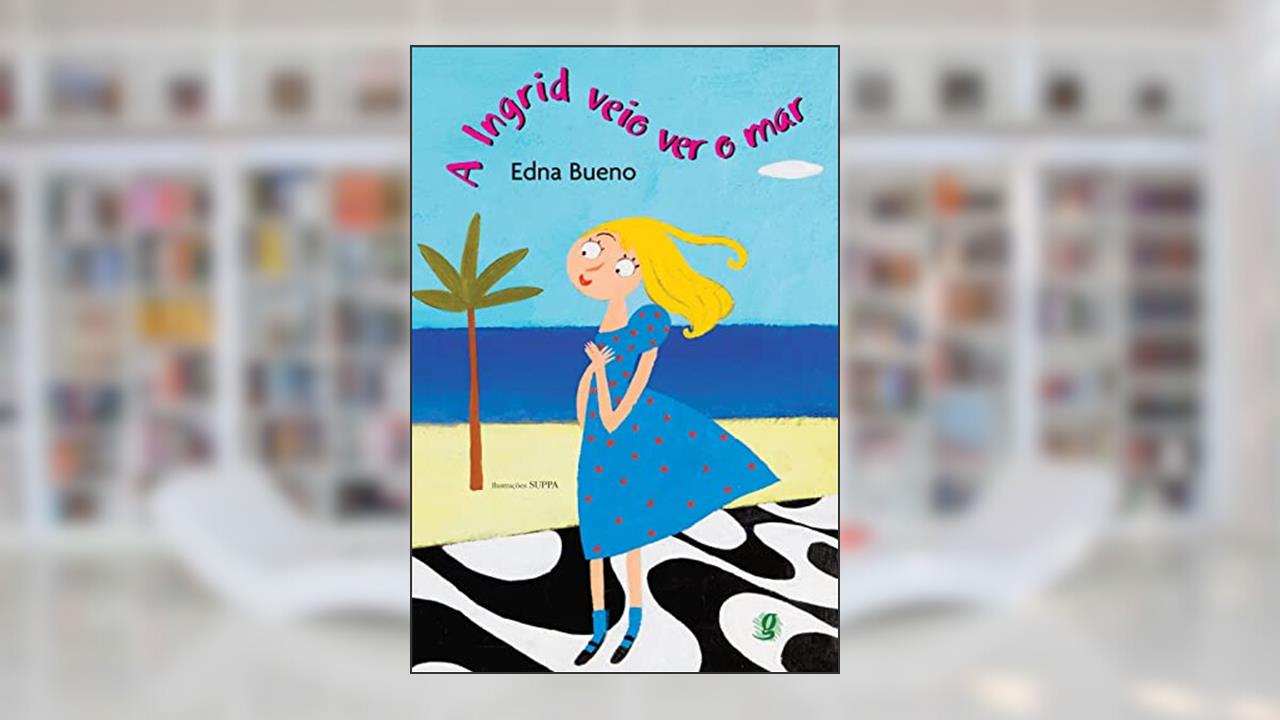 Capa de A ingrid veio ver o mar, do autor Edna Bueno