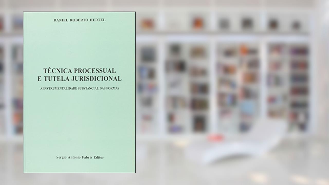 Capa de Técnica Processual e Tutela Jurisdicional. A Instrumentalidade Substancial, do autor Daniel Rober Hertel