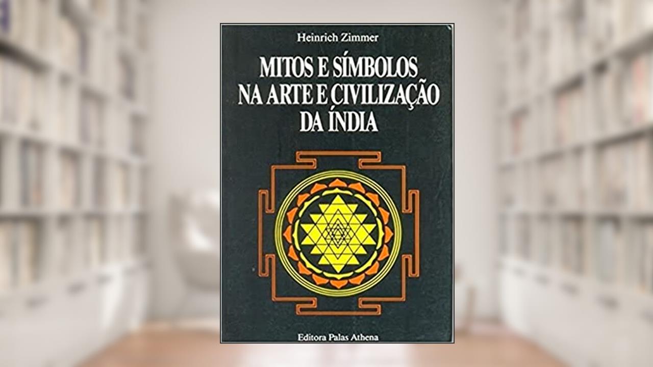Capa de Mitos e símbolos na arte e civilização da Índia, do autor Heinrich Zimmer